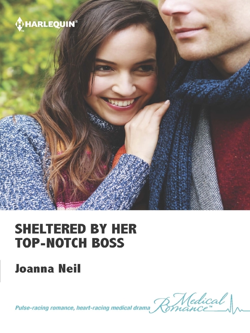 Title details for Sheltered by Her Top-Notch Boss by Joanna Neil - Available